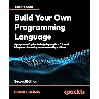 Build Your Own Programming Language: A programmer's guide to designing ...