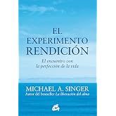 El experimento rendición: El encuentro con la perfección de la vida (Spanish Edition)