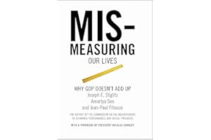Mismeasuring Our Lives: Why GDP Doesn't Add Up