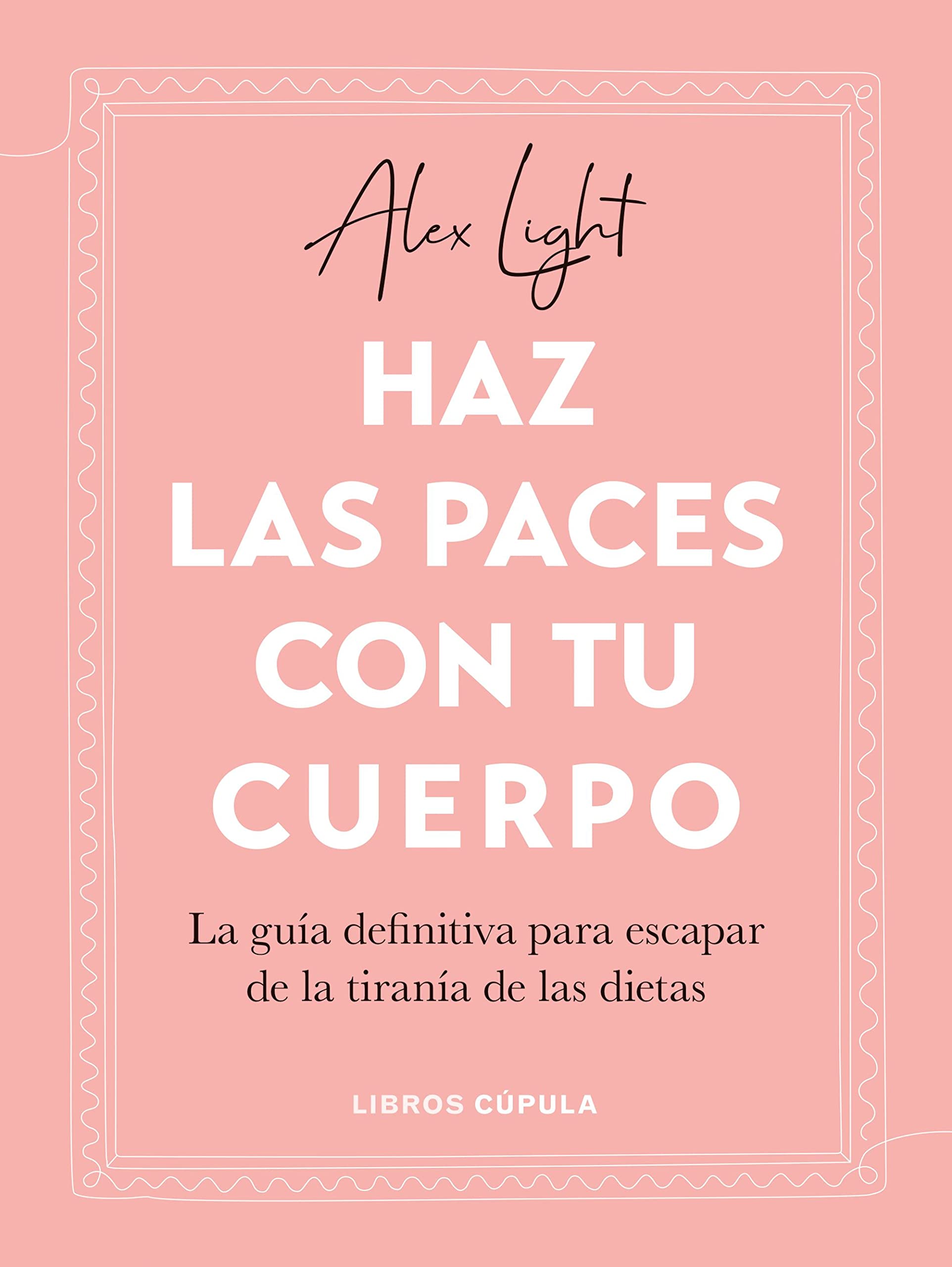 Portada de Haz las paces con tu cuerpo: La guía definitiva para escapar de la tiranía de las dietas (Divulgación)
