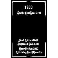 1900: Or; The Last President book cover
