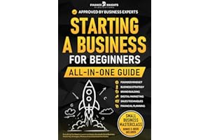Starting a Business for Beginners (All-in-One): Everything to Launch and Scale a Successful Small Business. Master Key Strate