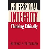 Professional Integrity: Thinking Ethically