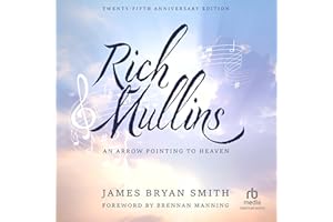 Rich Mullins (25th Anniversary Edition): An Arrow Pointing to Heaven