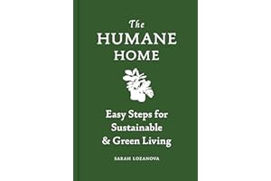Humane Home: Easy Steps for Sustainable & Green Living