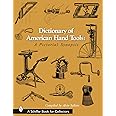Dictionary of American Hand Tools: A Pictorial Synopsis (Schiffer Book for Collectors)