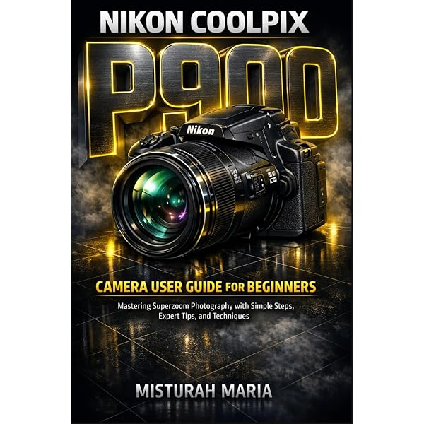 Photographer's Guide to the Nikon Coolpix P900: White, Alexander S