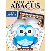 Basic Math Abacus Workbook for Adults: Addition &amp; Subtraction, Builds Confidence and Promotes Critical Thinking (Abacus Math for Adults)