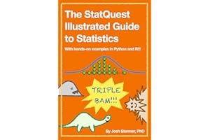 The StatQuest Illustrated Guide to Statistics: With hands-on examples in Python and R!!!