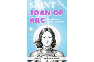 Saint Joan of Arc: The Girl Who Heard God's Call