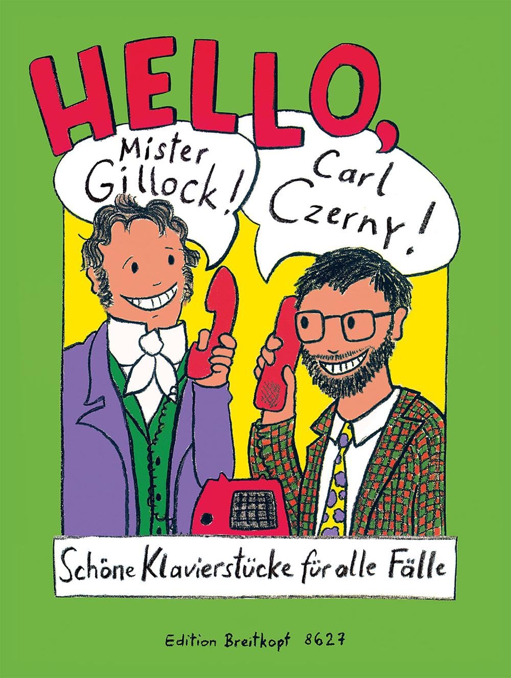 Hello, Mr Gillock! Hello, Carl Czerny! - Delightful Piano Pieces for All Occasions - piano - (EB 8627): Schöne Klavierstücke für alle Fälle (BREITKOPF HRTEL)