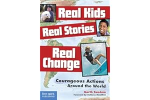 Real Kids, Real Stories, Real Change: Courageous Actions Around the World