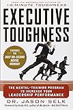 Executive Toughness: The Mental-Training Program to Increase Your Leadership Performance