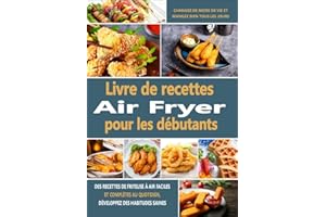 Livre de recettes Air Fryer pour les débutants: Des recettes de friteuse à air faciles et complètes au quotidien, développez 