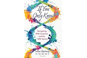 If You Only Knew: Navigating DNA Surprises and the *NPE (Not-Parent Expected) World