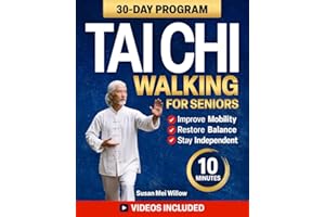 Tai Chi Walking for Seniors: Feel Younger With Gentle 30-Day Program in Just 10-Minute a Day | With Step-by-Step Illustration