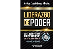 Liderazgo de Poder: 23 Principios para construir equipos invencibles y transformar el caos en victoria