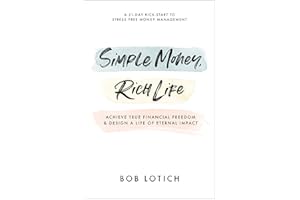 Simple Money, Rich Life: Achieve True Financial Freedom and Design a Life of Eternal Impact