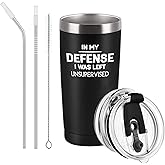 Cpskup in My Defense I Was Left Unsupervised Stainless Steel Insulated Travel Tumbler with 2 Lids and Straws, Christmas Idea for Men Father Boyfriend Coworker for Work Job Office(20 oz, Black)