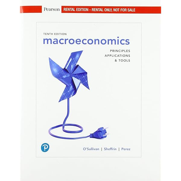 Macroeconomics: Principles, Applications, and Tools - MyLab