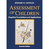 ASSESSMENT OF CHILDREN: COGNITIVE FOUNDATIONS AND APPLICATIONS + RESOURCE GUIDE, 7TH EDITION