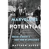 All This Marvelous Potential: Robert Kennedy's 1968 Tour of Appalachia