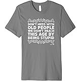 Birdie's Nest Baby Boomer Senior Citizen TShirtBaby Boomer TShirt Don't Mess With Old People! Premium T-Shirt
