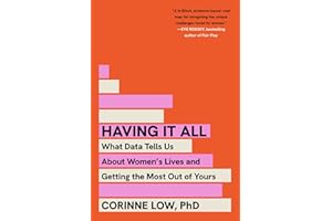 Having It All: What Data Tells Us About Women's Lives and Getting the Most Out of Yours