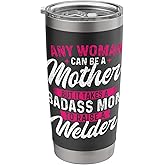 It Takes A Special Mom To Raise A Welder - Welding Weld Stainless Steel Insulated Tumbler