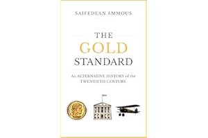 The Gold Standard: An Alternative History of the Twentieth Century