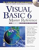 Visual Basic 6 Master Reference: The Definitive Visual Basic Reference by 