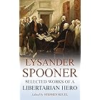 Lysander Spooner: Selected Works of a Libertarian Hero (Annotated)