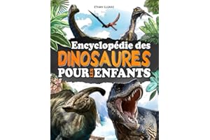 Encyclopédie des dinosaures pour les enfants: Un livre entièrement illustré pour découvrir les animaux du Trias, du Jurassiqu
