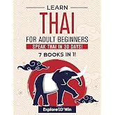 Learn Thai for Adult Beginners: 7 Books in 1: Speak Thai In 30 Days!