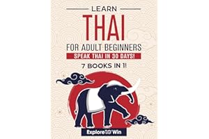 Learn Thai for Adult Beginners: 7 Books in 1: Speak Thai In 30 Days!