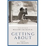 Getting About: Travel Writings of William F. Buckley Jr.