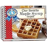 Our Favorite Maple Syrup Recipes (Our Favorite Recipes Collection)