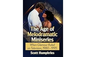 The Age of Melodramatic Miniseries: When Glamour Ruled on Television, 1980-1995