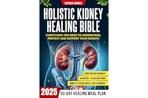 Holistic Kidney Healing Bible: A Science-Backed Program to Cleanse, Detox & Repair Your Kidneys | Low Sodium & Potassium Plan to Avoid Dialysis and Regain Energy & Vitality (FULL-COLOR IMAGES)