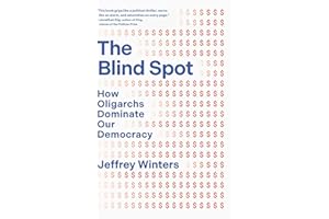 The Blind Spot: How Oligarchs Dominate Our Democracy