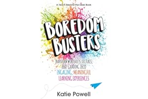 Boredom Busters: Transform Worksheets, Lectures, and Grading into Engaging, Meaningful Learning Experiences