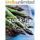More Quick-Fix Vegan: Simple, Delicious Recipes in 30 Minutes or Less