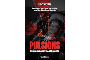 Pulsions - Les nouveaux visages du mal: Par la reine du True Crime sur Youtube avec plus d'1 million d'abonnés (French Editio