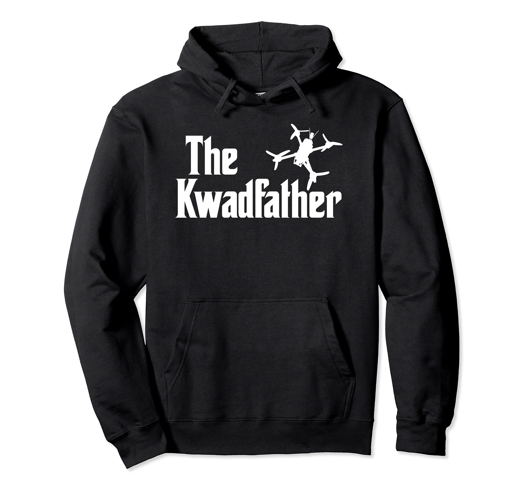 The Kwadfather Freestyle FPV Racing Quadcopter Acro For Dad Pullover Hoodie