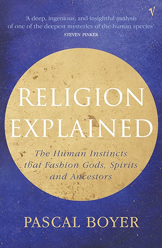 Download Religion Explained: The Human Instincts That Fashion Gods, Spirits and Ancestors (English Edition) PDF