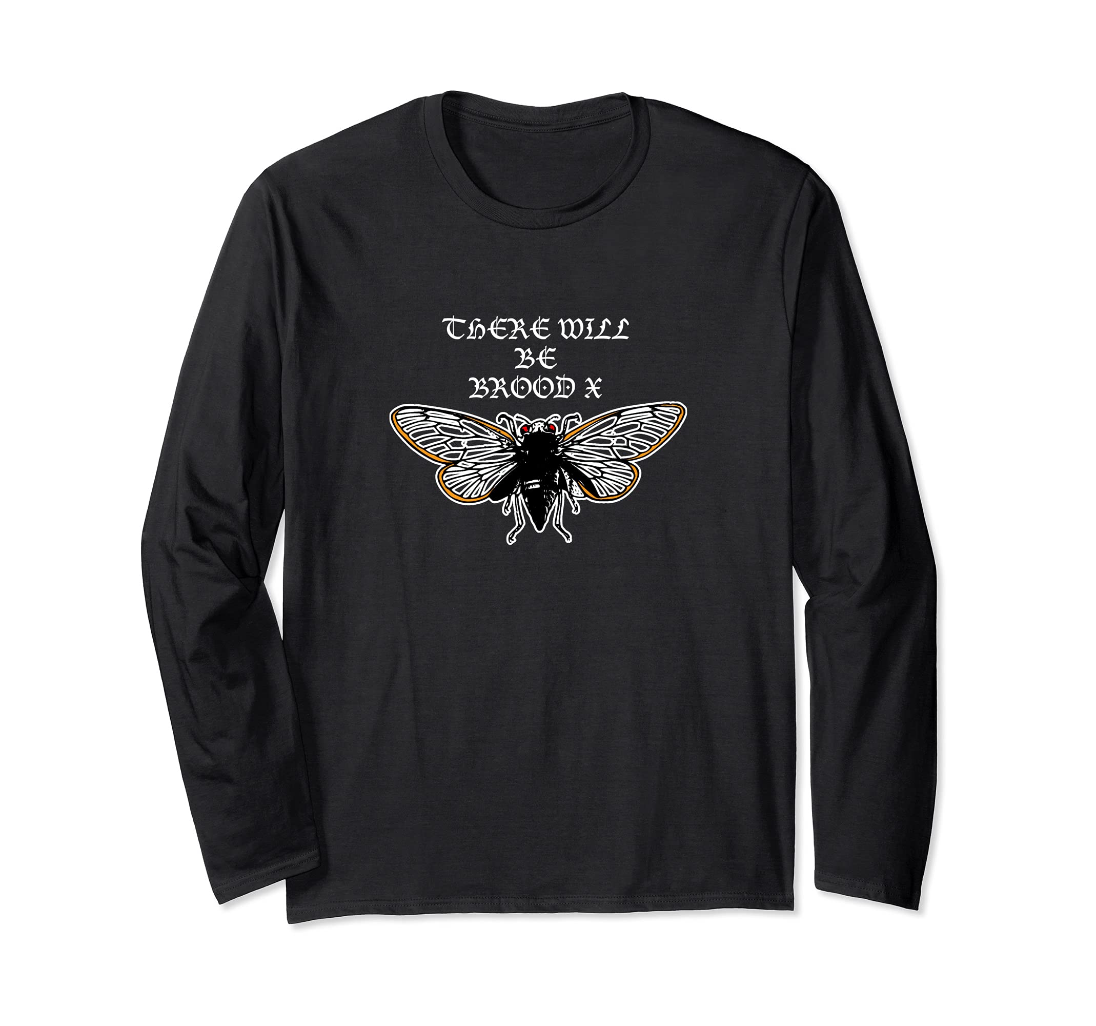 There Will Be Brood X - Cicadas Funny Nature Horror Insect Long Sleeve T-Shirt