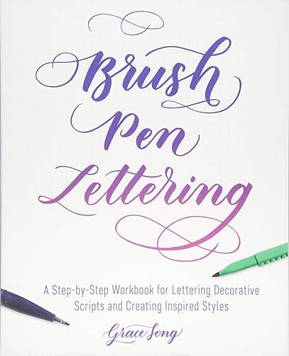 Download Brush Pen Lettering: A Step-by-Step Workbook for Learning Decorative Scripts and Creating Inspired Styles PDF
