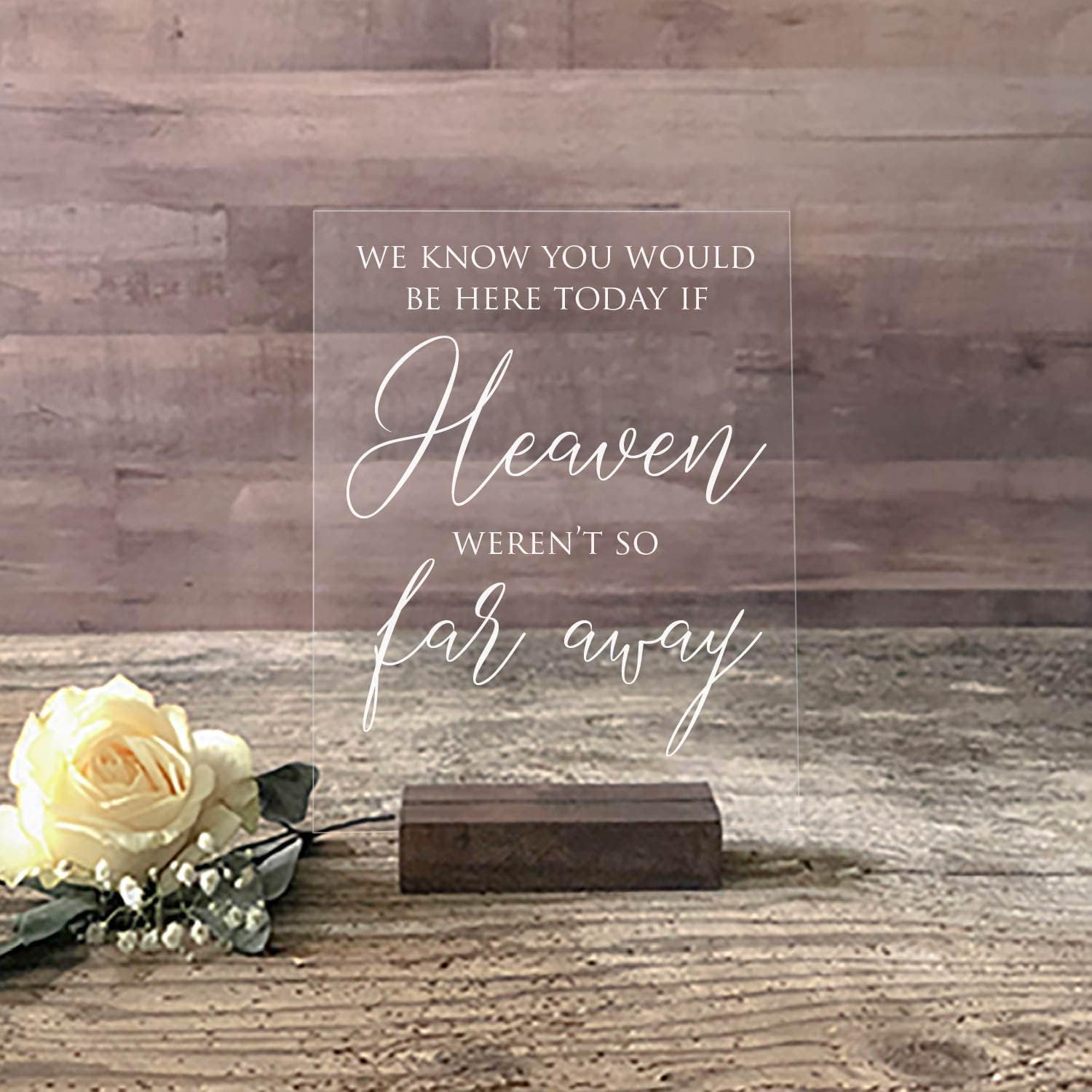 Mixed Media - Wedding Memorial Sign We Know You Would Be Here Today If Heaven Wasn't So Far Away Acrylic Custom Modern Wedding Sign With Stand (8X10, Clear Acrylic Stand) (5X7, Dark Walnut Stand)