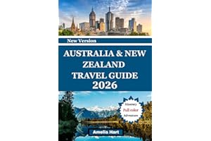 AUSTRALIA NEW ZEALAND TRAVEL GUIDE: The Ultimate Guide to Landmarks, Scenic Routes, Wildlife, Culture, Local Cuisine, and Unf