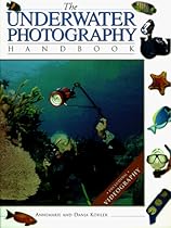 The Underwater Photography Handbook The Underwater Photography Handbook